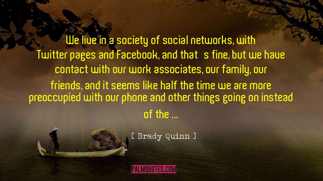 Brady Quinn Quotes: We live in a society