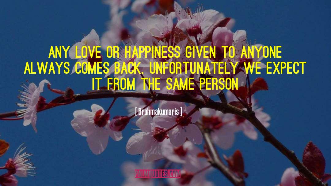 Brahmakumaris Quotes: Any love or happiness given