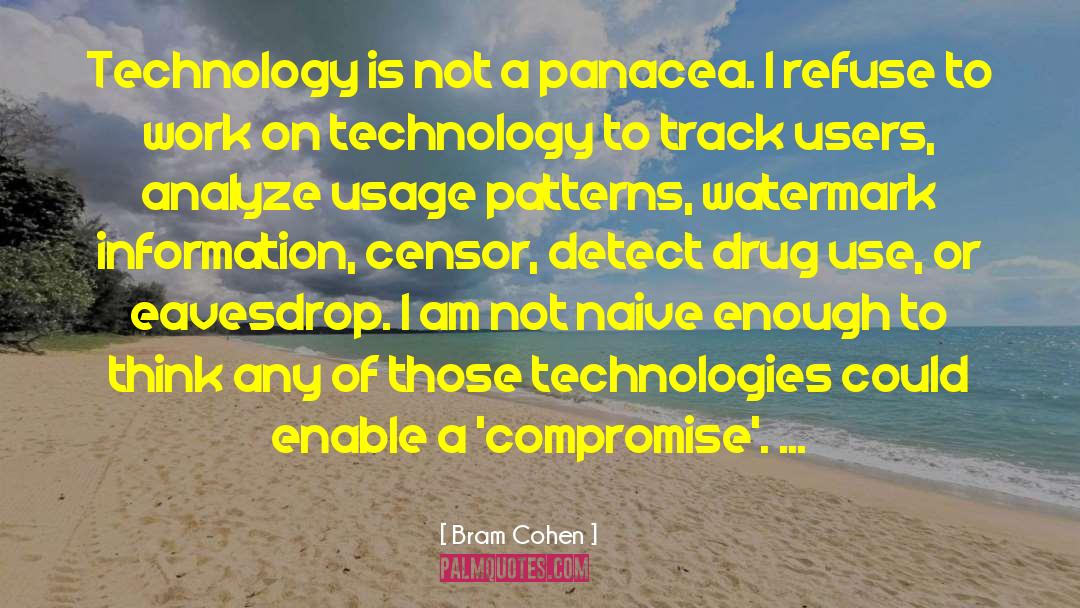 Bram Cohen Quotes: Technology is not a panacea.