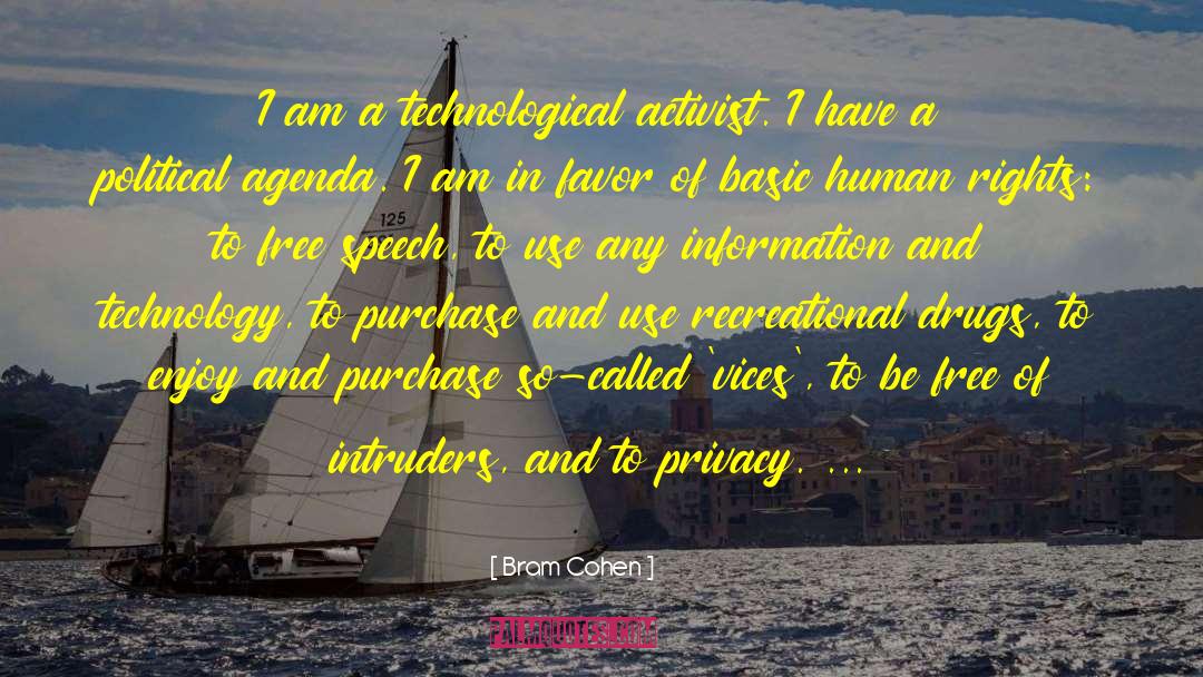 Bram Cohen Quotes: I am a technological activist.