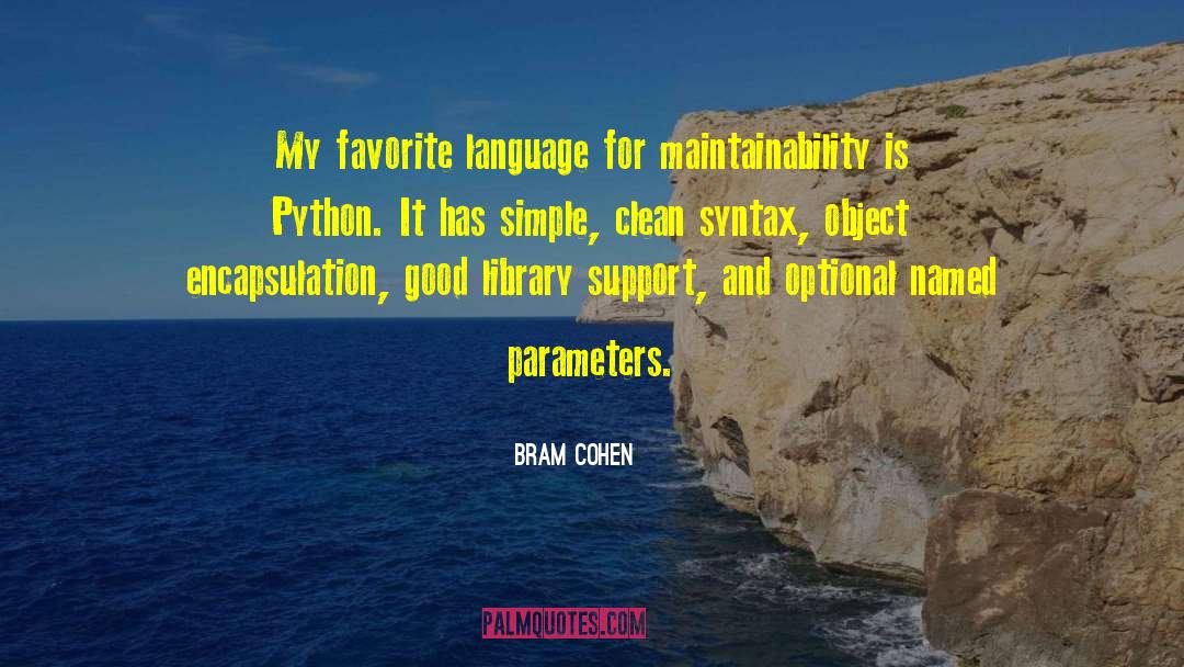 Bram Cohen Quotes: My favorite language for maintainability