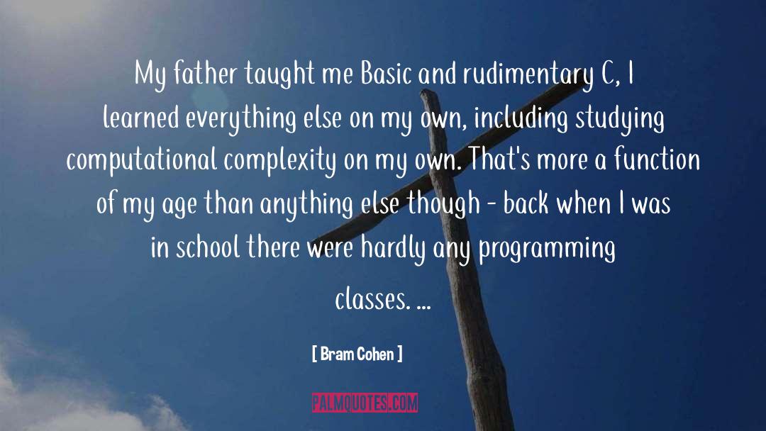 Bram Cohen Quotes: My father taught me Basic