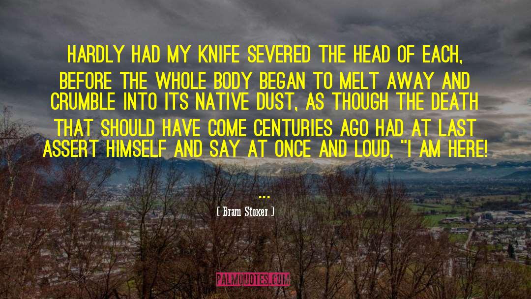 Bram Stoker Quotes: hardly had my knife severed
