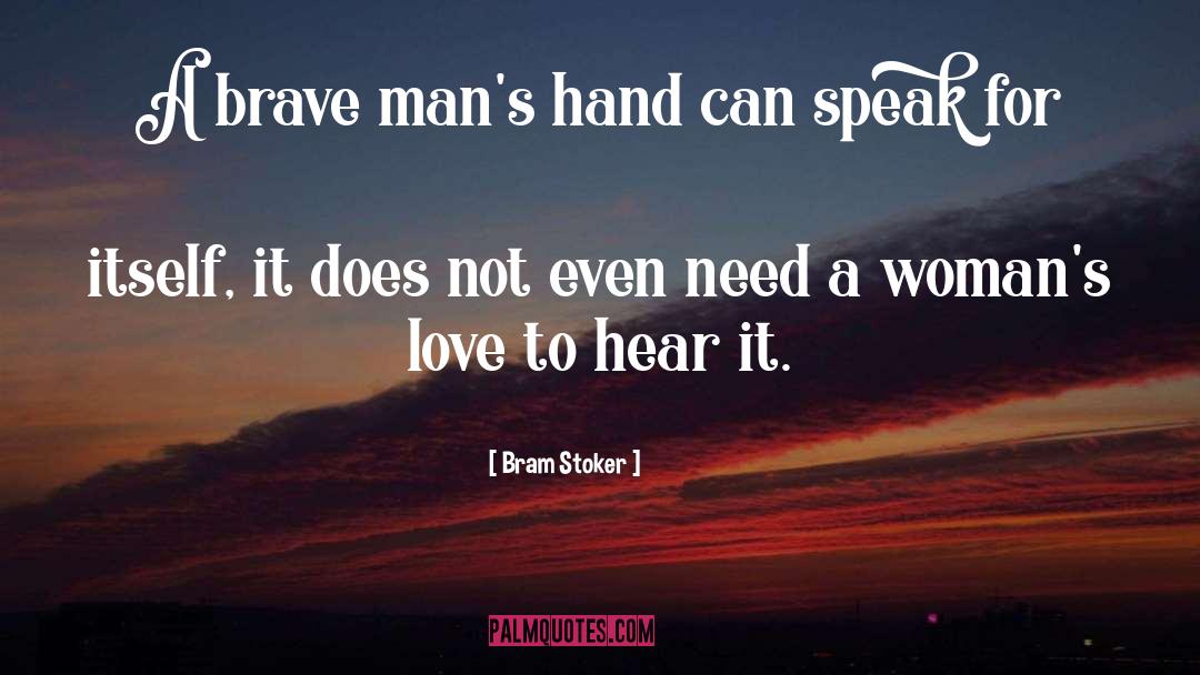 Bram Stoker Quotes: A brave man's hand can