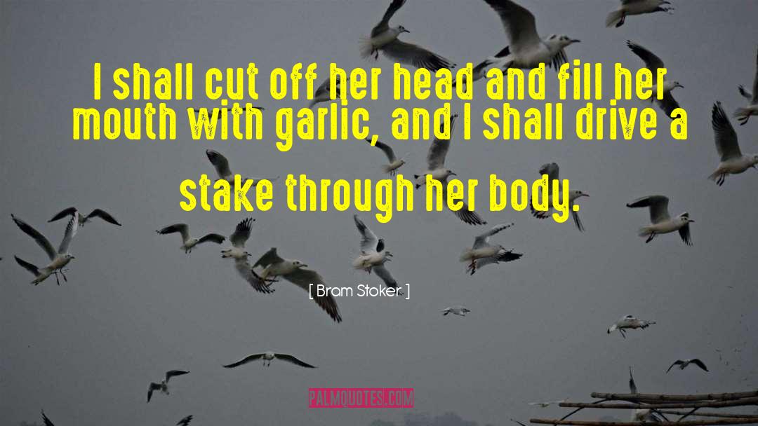 Bram Stoker Quotes: I shall cut off her