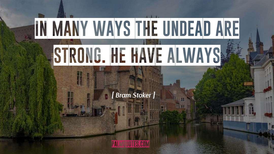 Bram Stoker Quotes: in many ways the UnDead
