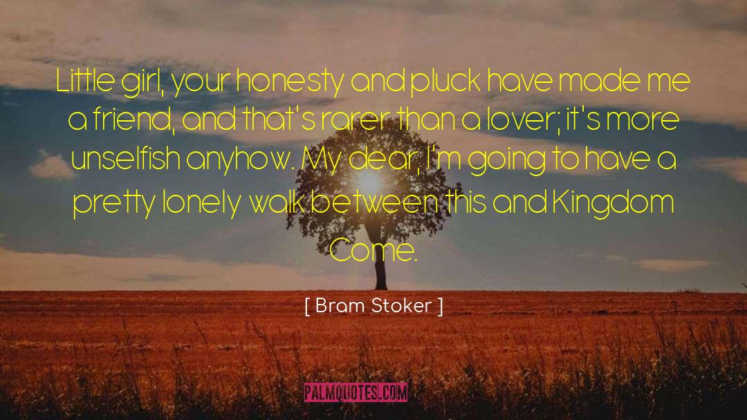 Bram Stoker Quotes: Little girl, your honesty and