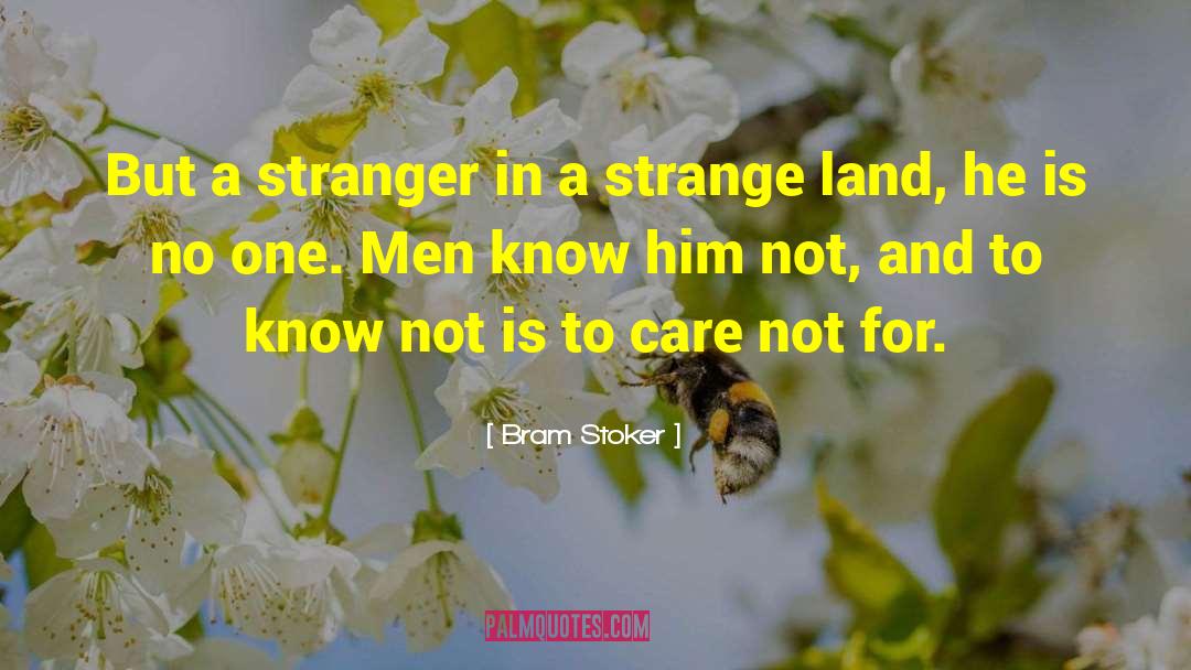 Bram Stoker Quotes: But a stranger in a