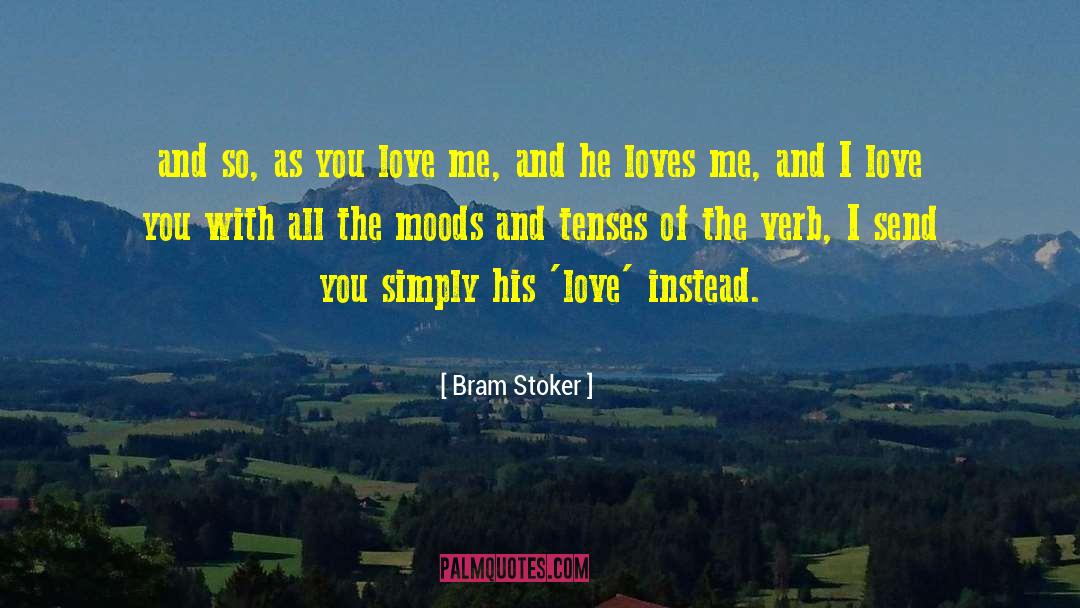 Bram Stoker Quotes: and so, as you love