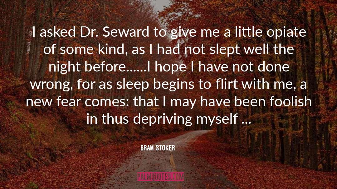 Bram Stoker Quotes: I asked Dr. Seward to