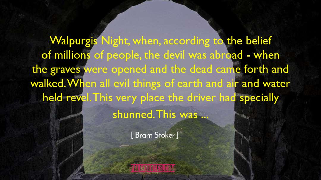 Bram Stoker Quotes: Walpurgis Night, when, according to