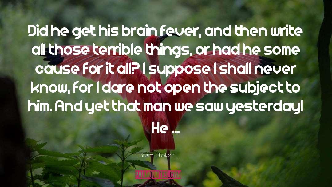 Bram Stoker Quotes: Did he get his brain