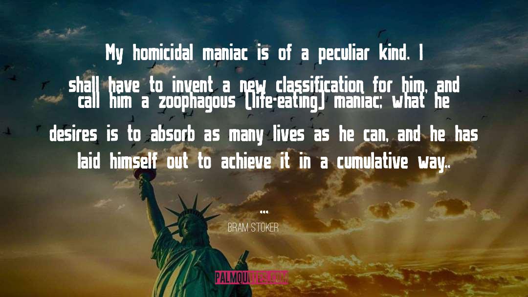 Bram Stoker Quotes: My homicidal maniac is of