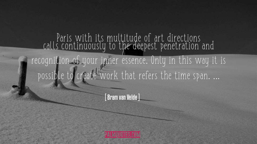 Bram Van Velde Quotes: Paris with its multitude of