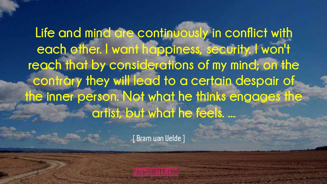 Bram Van Velde Quotes: Life and mind are continuously