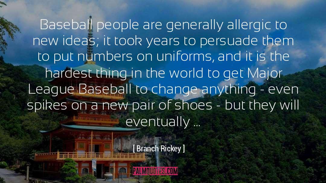 Branch Rickey Quotes: Baseball people are generally allergic