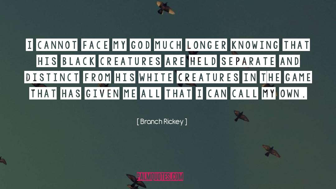 Branch Rickey Quotes: I cannot face my God