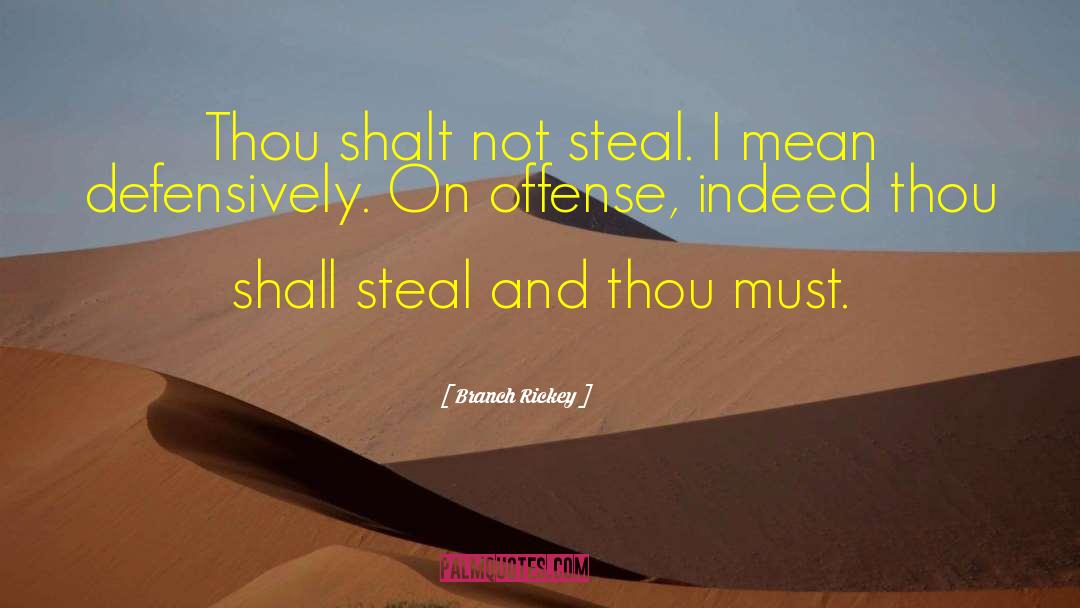 Branch Rickey Quotes: Thou shalt not steal. I