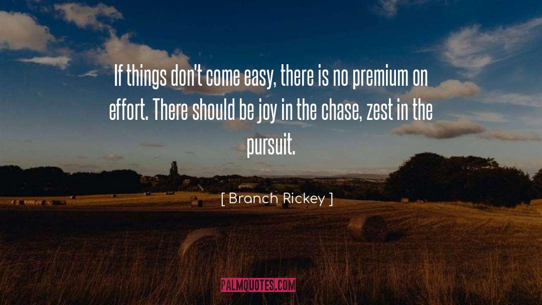 Branch Rickey Quotes: If things don't come easy,
