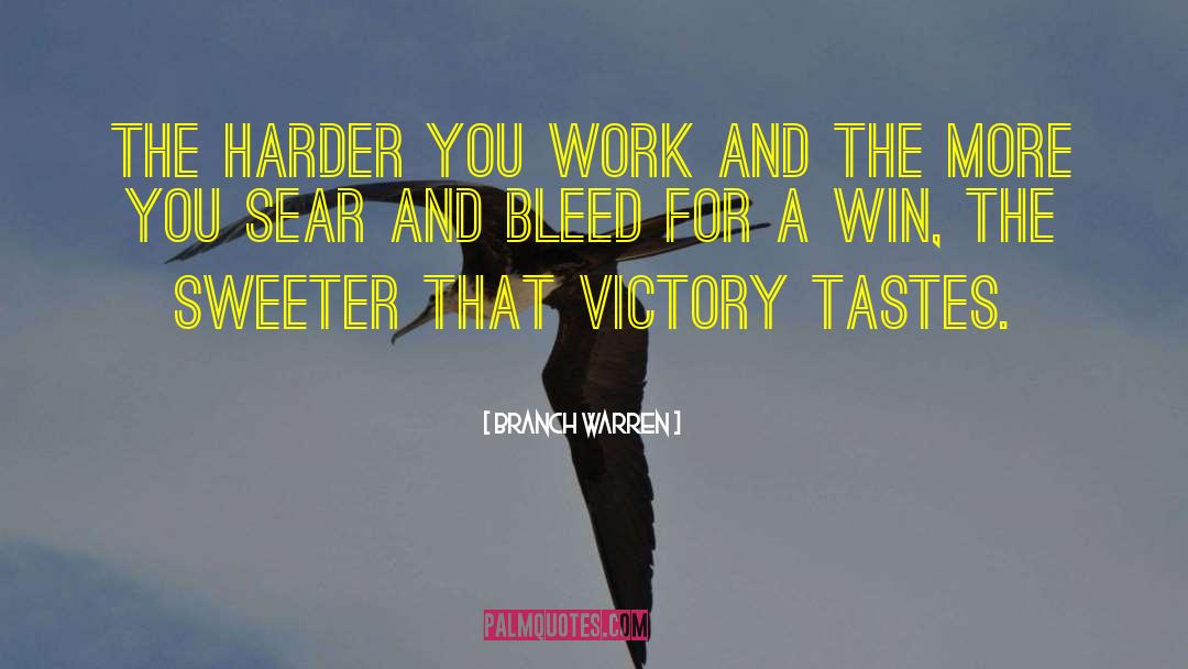 Branch Warren Quotes: The harder you work and