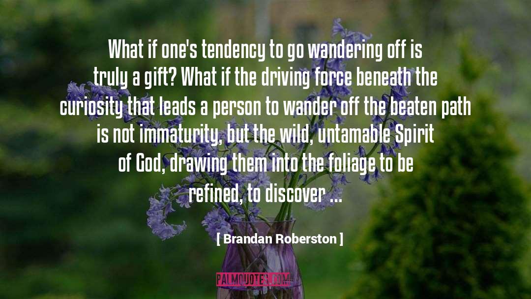 Brandan Roberston Quotes: What if one's tendency to