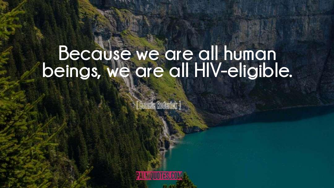 Brande Roderick Quotes: Because we are all human