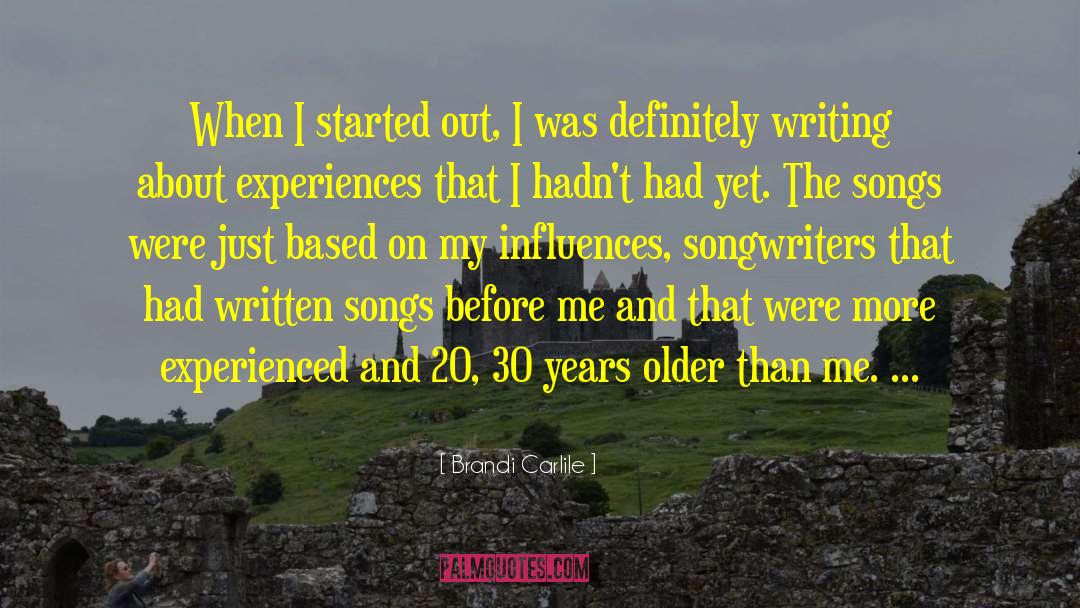 Brandi Carlile Quotes: When I started out, I
