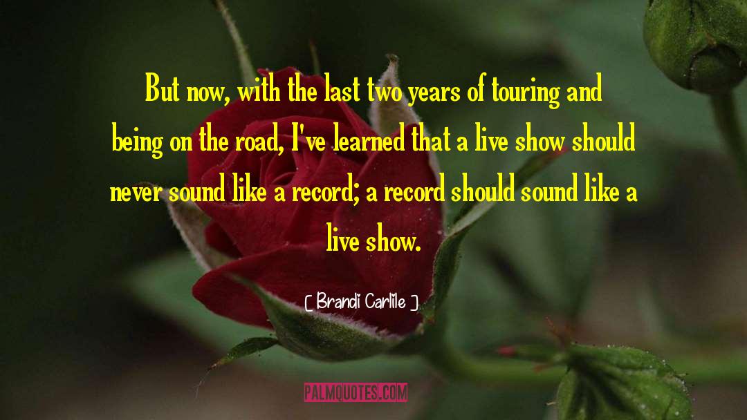 Brandi Carlile Quotes: But now, with the last