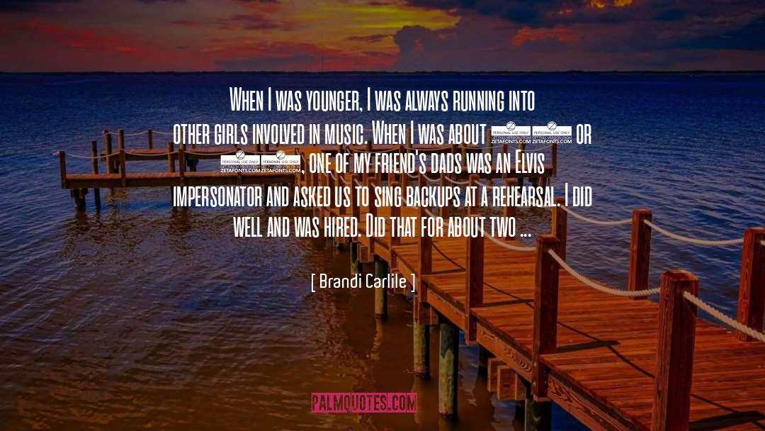Brandi Carlile Quotes: When I was younger, I
