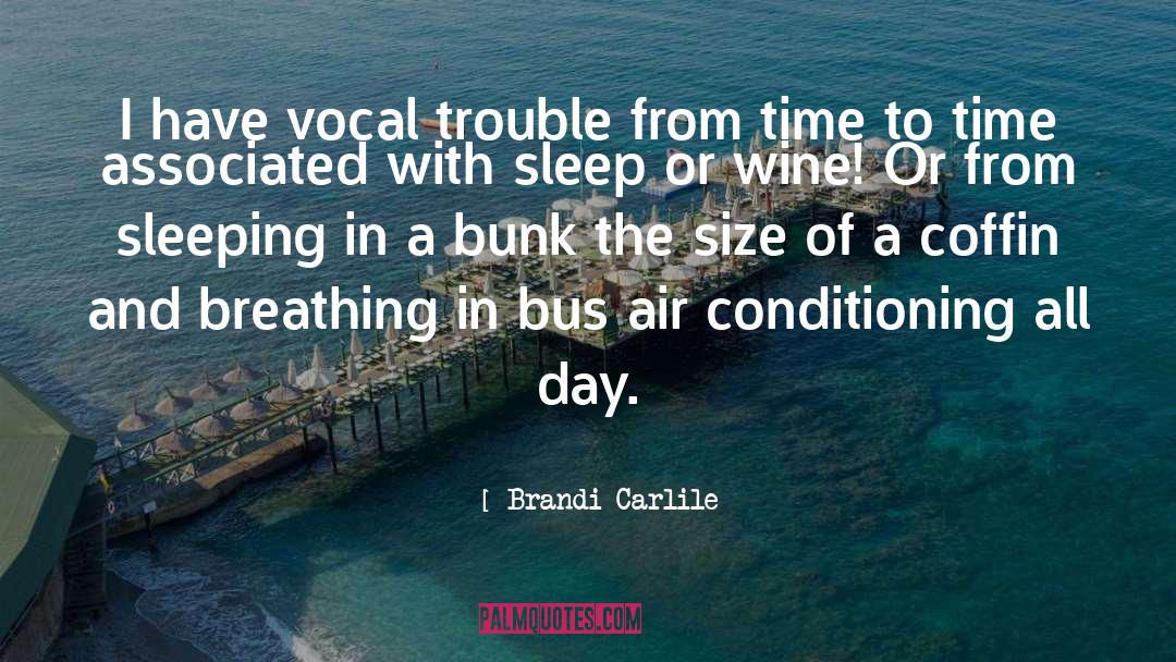 Brandi Carlile Quotes: I have vocal trouble from