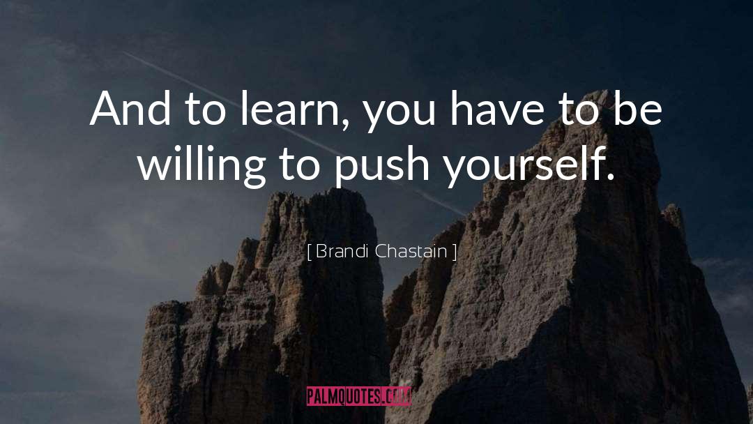 Brandi Chastain Quotes: And to learn, you have