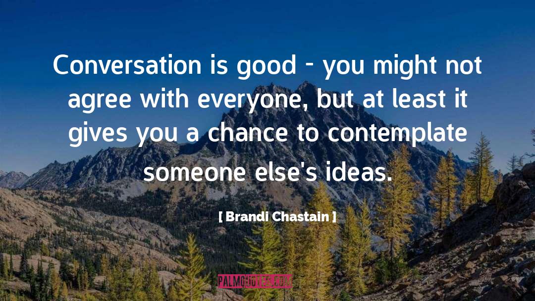 Brandi Chastain Quotes: Conversation is good - you