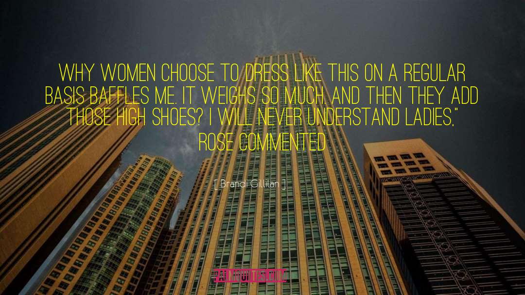 Brandi Gillilan Quotes: Why women choose to dress