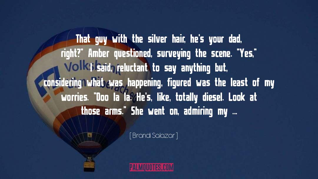 Brandi Salazar Quotes: That guy with the silver