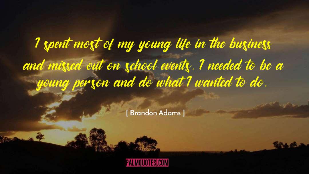 Brandon Adams Quotes: I spent most of my