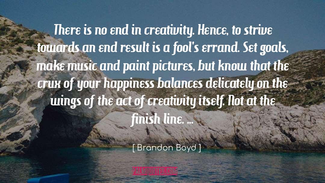Brandon Boyd Quotes: There is no end in