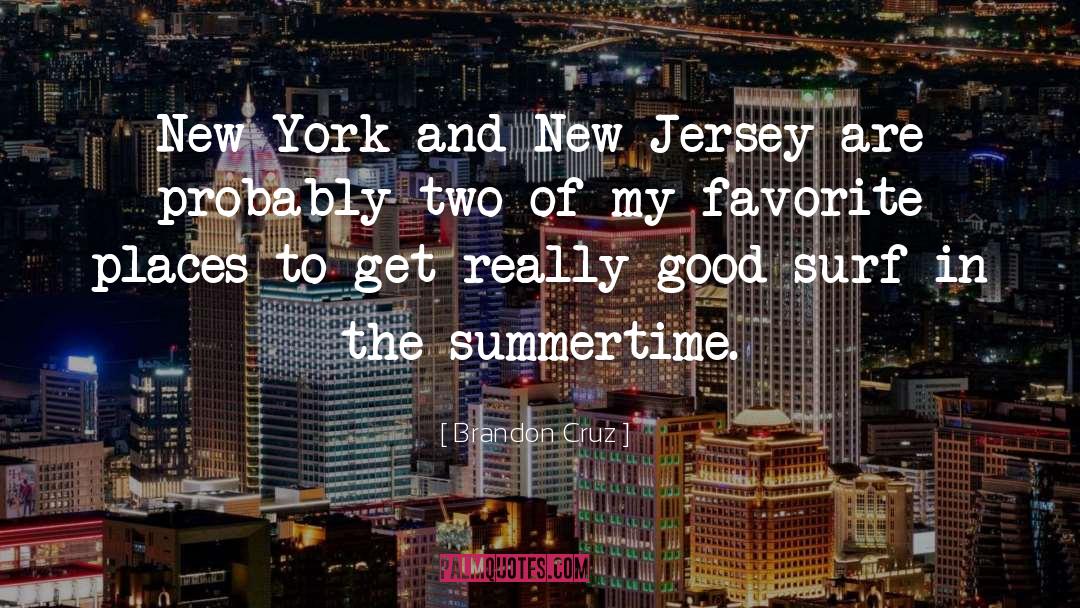 Brandon Cruz Quotes: New York and New Jersey