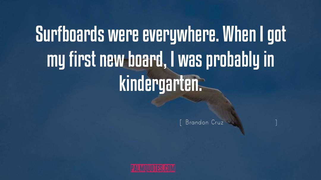 Brandon Cruz Quotes: Surfboards were everywhere. When I