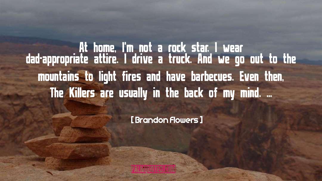 Brandon Flowers Quotes: At home, I'm not a