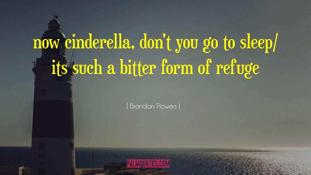 Brandon Flowers Quotes: now cinderella, don't you go