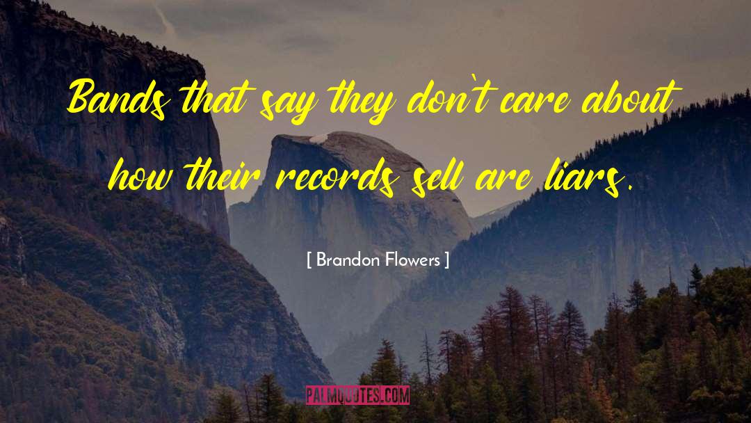 Brandon Flowers Quotes: Bands that say they don't