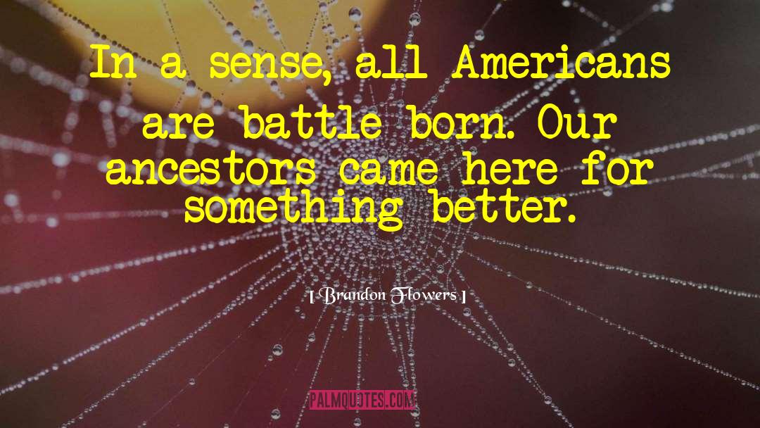 Brandon Flowers Quotes: In a sense, all Americans