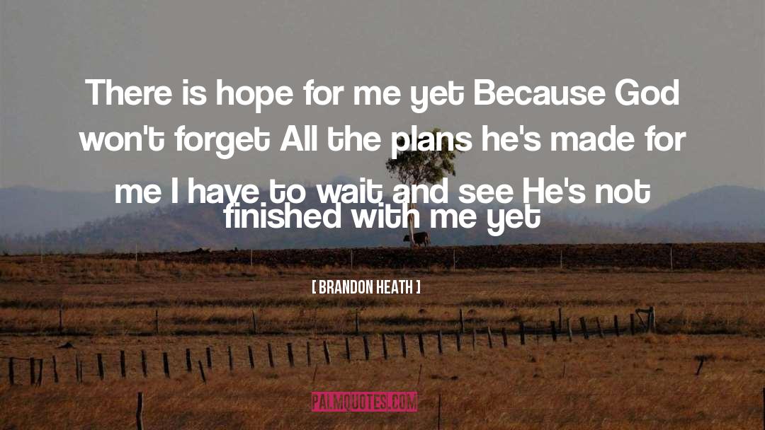 Brandon Heath Quotes: There is hope for me