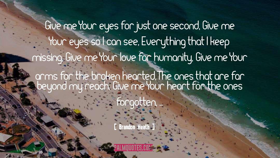 Brandon Heath Quotes: Give me Your eyes for