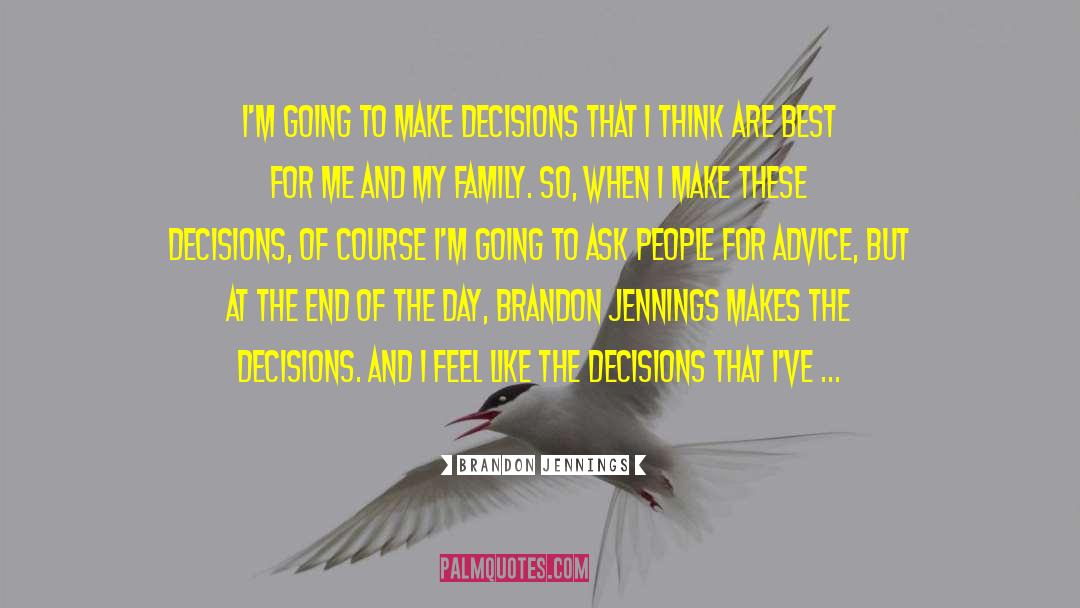 Brandon Jennings Quotes: I'm going to make decisions