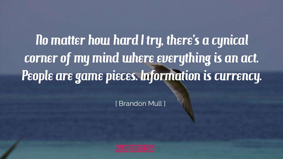 Brandon Mull Quotes: No matter how hard I