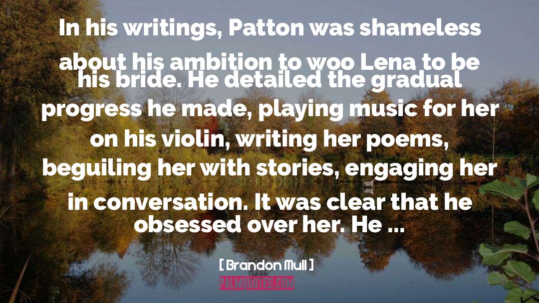 Brandon Mull Quotes: In his writings, Patton was