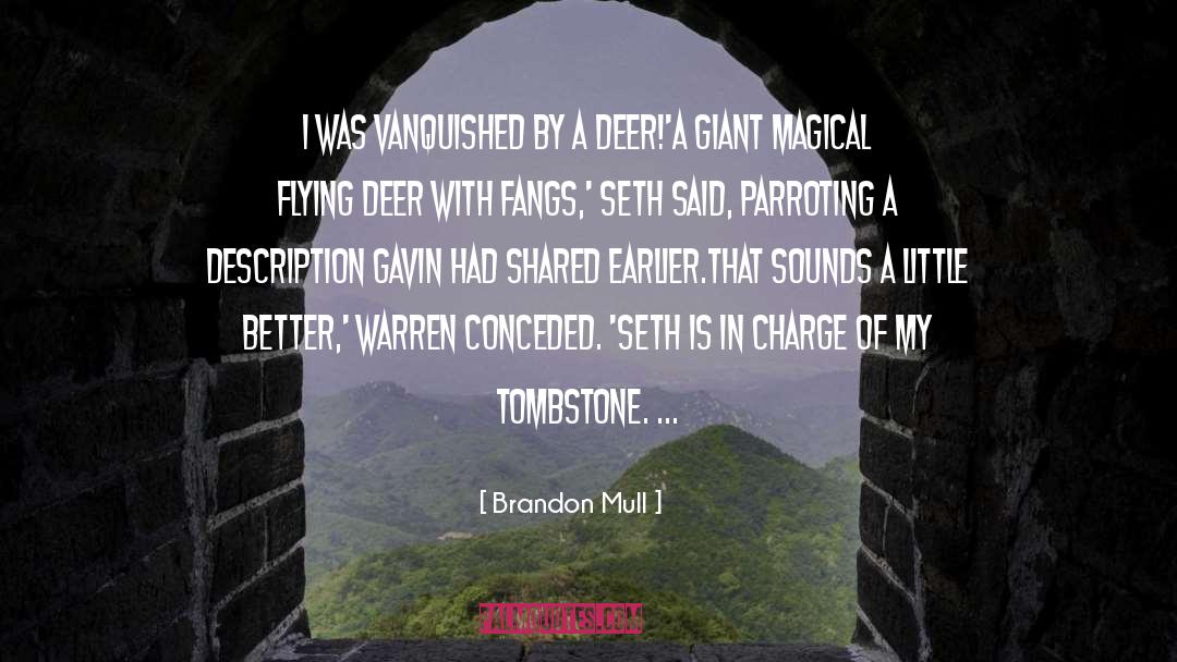 Brandon Mull Quotes: I was vanquished by a