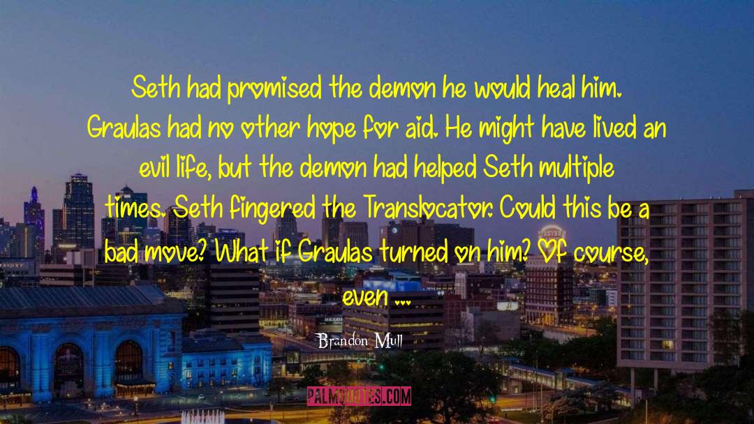 Brandon Mull Quotes: Seth had promised the demon