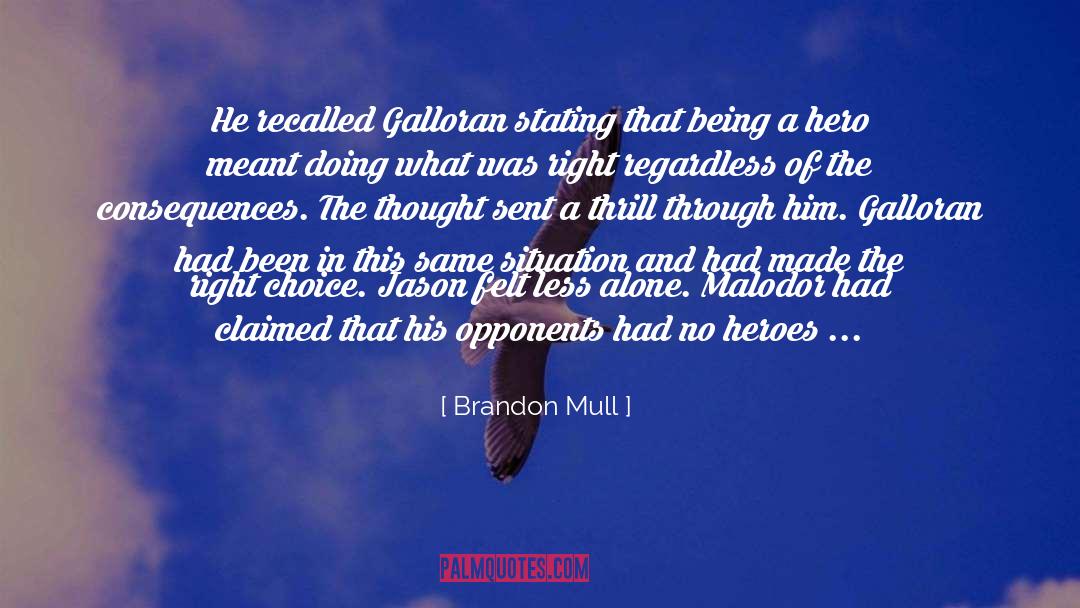 Brandon Mull Quotes: He recalled Galloran stating that